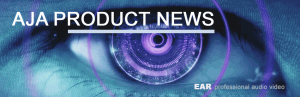 AJA Product Update
